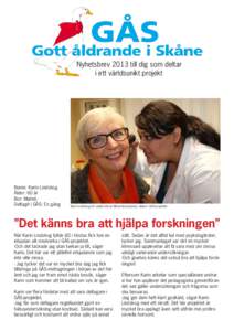 Nyhetsbrev 2013 till dig som deltar i ett världsunikt projekt Namn: Karin Lindskog Ålder: 60 år Bor: Malmö