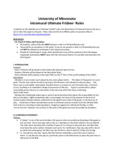 University of Minnesota Intramural Ultimate Frisbee® Rules In addition to this detailed set of Ultimate Frisbee® rules, the Department of Intramural Sports also has a set of rules that apply to all sports. These rules 