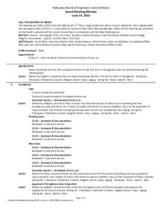 Nebraska Board of Engineers and Architects Board Meeting Minutes June 14, 2013 CALL THE MEETING TO ORDER th The meeting was held at 215 Centennial Mall South, 5 Floor, Large Conference Room, Lincoln, Nebraska. Chair Lagi