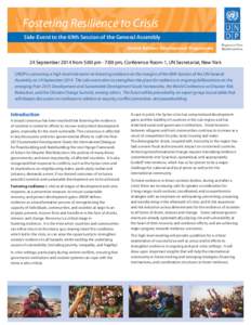 Fostering Resilience to Crisis Side-Event to the 69th Session of the General Assembly United Nations Development Programme 24 September 2014 from 5:00 pm - 7:00 pm, Conference Room-1, UN Secretariat, New York UNDP is con