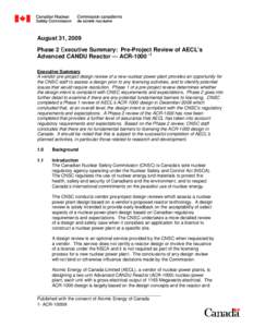 August 31, 2009 Phase 2 Executive Summary: Pre-Project Review of AECL’s Advanced CANDU Reactor — ACR[removed]Executive Summary A vendor pre-project design review of a new nuclear power plant provides an opportunity f