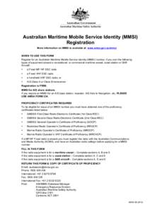 Australian Maritime Mobile Service Identity (MMSI) Registration More information on MMSI is available at: www.amsa.gov.au/mmsi WHEN TO USE THIS FORM Register for an Australian Maritime Mobile Service Identity (MMSI) numb