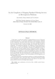 On the Complexity of Mapping Pipelined Filtering Services on Heterogeneous Platforms Anne Benoit, Fanny Dufoss´e and Yves Robert ´ LIP, Ecole Normale Sup´erieure de Lyon, France