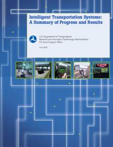 Intelligent Transportation Systems: A Summary of Progress and Results U.S. Department of Transportation Research and Innovative Technology Administration ITS Joint Program Office June 2009
