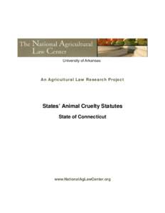 University of Arkansas  An Agricultural Law Research Project States’ Animal Cruelty Statutes State of Connecticut