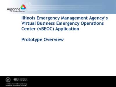 Illinois Emergency Management Agency’s Virtual Business Emergency Operations Center (vBEOC) Application Prototype Overview