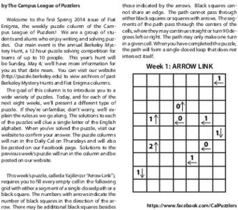 by The Campus League of Puzzlers Welcome to the first Spring 2014 issue of Fiat Enigma, the weekly puzzle column of the Campus League of Puzzlers! We are a group of students and alums who enjoy writing and solving puzzle
