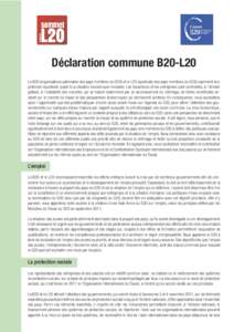 Déclaration commune B20-L20 Le B20 (organisations patronales des pays membres du G20) et le L20 (syndicats des pays membres du G20) expriment leur profonde inquiétude quant à la situation économique mondiale. Les tra