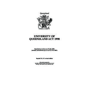 Queensland  UNIVERSITY OF QUEENSLAND ACT[removed]Reprinted as in force on 27 July 2001