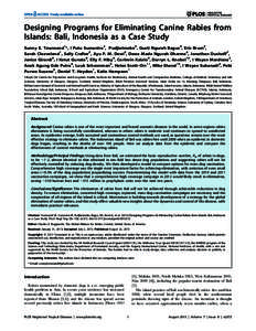 Designing Programs for Eliminating Canine Rabies from Islands: Bali, Indonesia as a Case Study Sunny E. Townsend1*, I Putu Sumantra2, Pudjiatmoko3, Gusti Ngurah Bagus4, Eric Brum5, Sarah Cleaveland1, Sally Crafter5, Ayu 