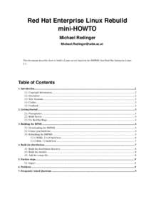 Red Hat Enterprise Linux Rebuild mini-HOWTO Michael Redinger [removed]  This document describes how to build a Linux server based on the SRPMS from Red Hat Enterprise Linux