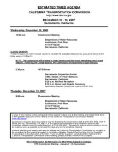 ESTIMATED TIMED AGENDA CALIFORNIA TRANSPORTATION COMMISSION http://www.catc.ca.gov DECEMBER[removed], 2007 Sacramento, California