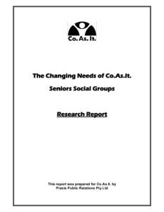 The Changing Needs of Co.As.It. Seniors Social Groups Research Report  This report was prepared for Co.As.It. by