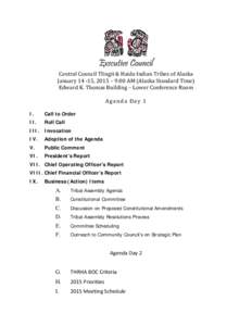 Executive Council  Central Council Tlingit & Haida Indian Tribes of Alaska January[removed], 2015 – 9:00 AM (Alaska Standard Time) Edward K. Thomas Building – Lower Conference Room I.