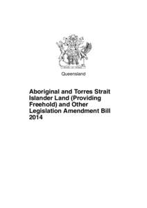 Queensland  Aboriginal and Torres Strait Islander Land (Providing Freehold) and Other Legislation Amendment Bill