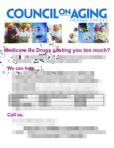 Medicare Rx Drugs costing you too much? Assistance with your prescription drug costs is available if you have limited income and resources. We can help. You may qualify for Extra Help that will save you