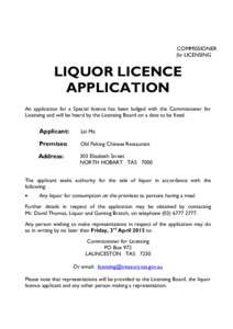 COMMISSIONER for LICENSING LIQUOR LICENCE APPLICATION An application for a Special licence has been lodged with the Commissioner for