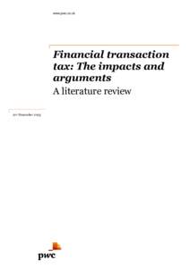 www.pwc.co.uk  Financial transaction tax: The impacts and arguments A literature review