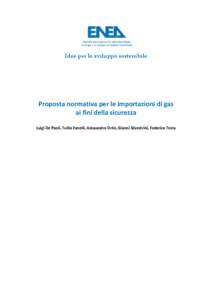 Idee per lo sviluppo sostenibile  Proposta normativa per le importazioni di gas ai fini della sicurezza Luigi De Paoli, Tullio Fanelli, Alessandro Ortis, Gianni Silvestrini, Federico Testa