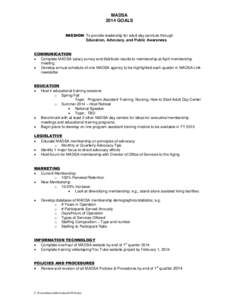 MADSA 2014 GOALS MISSION: To provide leadership for adult day services through Education, Advocacy, and Public Awareness. COMMUNICATION  Complete MADSA salary survey and distribute results to membership at April membe