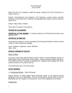 City Commission June 6, 2016 Mayor Pro-Tem Tom Hogenson called the regular meeting of the City Commission to order at 6:30 p.m. Present: Commissioners Lynn Anderson, Tom Hogenson, Lorraine James, and Dan