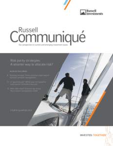 Risk parity strategies: A smarter way to allocate risk? ALSO IN THIS ISSUE: 8 Evolving mindset: Three practical steps toward dynamic portfolio management