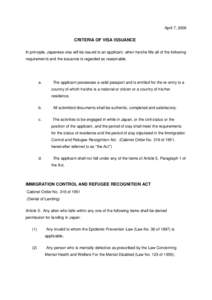 April 7, 2006  CRITERIA OF VISA ISSUANCE In principle, Japanese visa will be issued to an applicant, when he/she fills all of the following requirements and the issuance is regarded as reasonable.