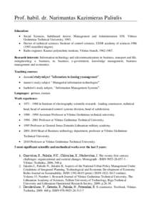 Prof. habil. dr. Narimantas Kazimieras Paliulis Education: Social Sciences, habilitated doctor, Management and Administration 03S. Vilnius Gediminas Technical University, 1993. Doctor of technical sciences. Institute of 