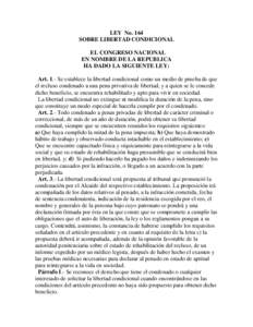 LEY No. 164 SOBRE LIBERTAD CONDICIONAL EL CONGRESO NACIONAL EN NOMBRE DE LA REPUBLICA HA DADO LA SIGUIENTE LEY: Art. 1.- Se establece la libertad condicional como un medio de prueba de que