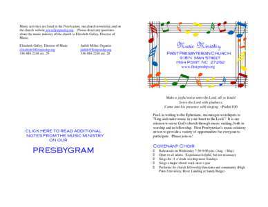 Music activities are listed in the Presbygram, our church newsletter, and on the church website www.firstpreshp.org. Please direct any questions about the music ministry of the church to Elizabeth Gulley, Director of Mus