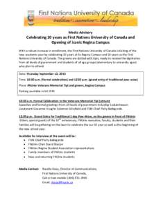 Media Advisory  Celebrating 10 years as First Nations University of Canada and Opening of Iconic Regina Campus With a robust increase in enrollment, the First Nations University of Canada is kicking of the new academic y