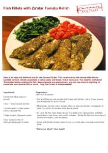 Fish Fillets with Za’atar Tomato Relish 	
   Here is an easy and delicious way to use Canaan Za’atar. This recipe works with simple side dishes – sautéed spinach, sliced cucumbers or crisp salad, and bread, rice 