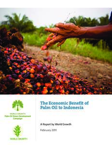 The Economic Benefit of Palm Oil to Indonesia A Report by World Growth February 2011