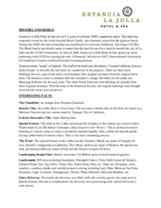 HISTORY AND DESIGN Estancia La Jolla Hotel & Spa sits on 9.5 acres of a former 1880’s equestrian estate. This land was originally owned by the world traveled Black Family, also famously named for the adjacent beach. Du