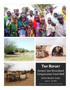 TRIP REPORT Senator Sam Brownback Congressman Frank Wolf Darfur, Western Sudan June[removed], 2004 AVAILABLE ONLINE AT: HTTP://WWW.HOUSE.GOV/WOLF
