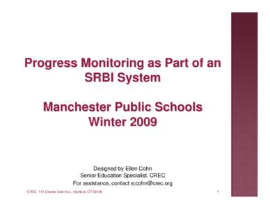 Progress Monitoring as Part of an SRBI System Manchester Public Schools Winter[removed]Designed by Ellen Cohn