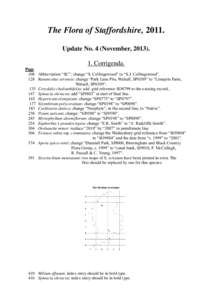 The Flora of Staffordshire, 2011. Update No. 4 (November, Corrigenda. Page 108 Abbreviation “SC”: change “S. Collingswood” to “S.J. Collingswood”. 128 Ranunculus arvensis: change “Park Lane Pits, 