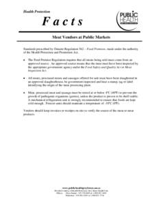 Health Protection  Facts Meat Vendors at Public Markets Standards prescribed by Ontario Regulation 562 – Food Premises, made under the authority of the Health Protection and Promotion Act.