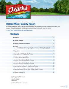 Bottled Water Quality Report Ozarka Natural Spring Water Company employs state-of-the-art quality programs to ensure food safety and security. Record-keeping and quality reports are maintained continually for all our pla
