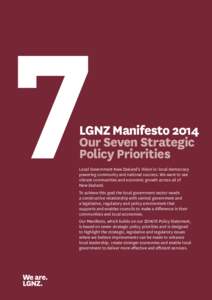 7  LGNZ Manifesto 2014 Our Seven Strategic Policy Priorities Local Government New Zealand’s Vision is: local democracy