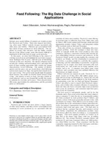 Feed Following: The Big Data Challenge in Social Applications Adam Silberstein, Ashwin Machanavajjhala, Raghu Ramakrishnan Yahoo! Research Santa Clara, CA, USA {silberst,mvnak,ramakris}@yahoo-inc.com