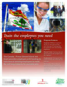 Train the employees you need Program Features Employer Driven: Employers decide on who gets training and what type of training may be needed for new and existing