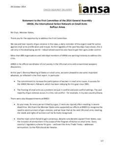 28 October[removed]CHECK AGAINST DELIVERY Statement to the First Committee of the 2014 General Assembly IANSA, the International Action Network on Small Arms