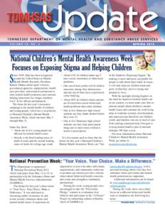 T E N N E S S E E D E PA R T M E N T O F M E N TA L H E A L T H A N D S U B S TA N C E A B U S E S E R V I C E S VOLUME 16, NO. 2 SPRING[removed]National Children’s Mental Health Awareness Week