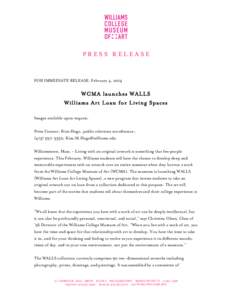 PRESS RELEASE  FOR IMMEDIATE RELEASE: February 4, 2014 WCMA launches WALLS Williams Art Loan for Living Spaces