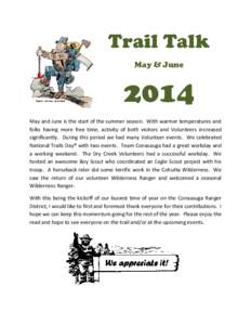 Trail Talk May & June 2014 May and June is the start of the summer season. With warmer temperatures and folks having more free time, activity of both visitors and Volunteers increased
