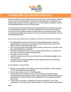 FUNDRAISING TIPS AND BEST PRACTICES Action for Healthy Kids is here to help you every step of the way. We will provide you with all of the tools to be a successful fundraiser. Fundraising is really easier than you might 
