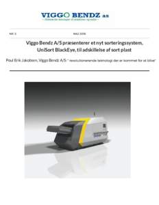 NR. 5  MAJ 2016 Viggo Bendz A/S præsenterer et nyt sorteringssystem, UniSort BlackEye, til adskillelse af sort plast