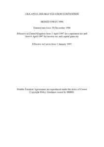 CONVENTION BETWEEN THE GOVERNMENT OF THE UNITED KINGDOM OF GREAT BRITAIN AND NORTHERN IRELAND AND THE GOVERNMENT OF THE REPUBLIC OF LATVIA FOR THE AVOIDANCE OF DOUBLE TAXATION AND THE PREVENTION OF FISCAL EVASION WITH RE