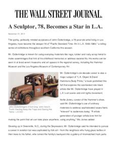 A Sculptor, 78, Becomes a Star in L.A. December 31, 2011 The quirky, politically minded sculptures of John Outterbridge, a 78-year-old artist living in Los Angeles, have become the sleeper hit of 